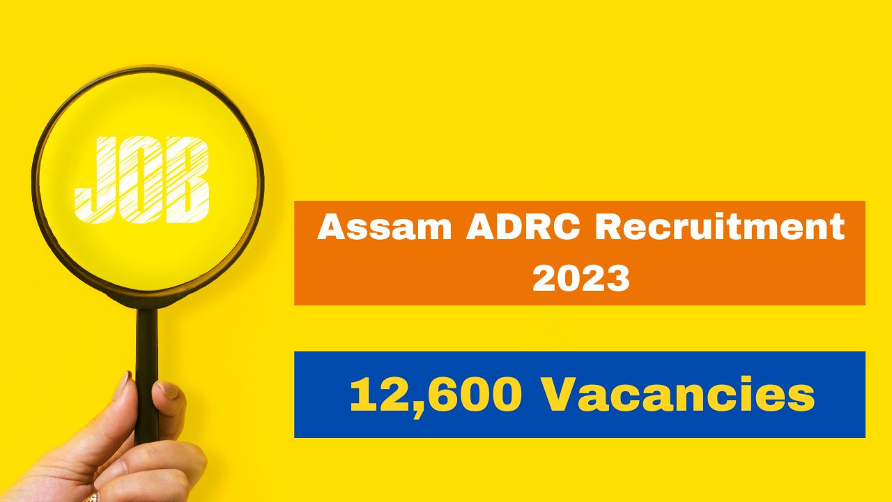assam-adrc-recruitment-2023-notification-released-for-12600-vacancies-apply-from-nov-10-direct-link-site-sebaonline-org-sarkari-naukari-job-alert