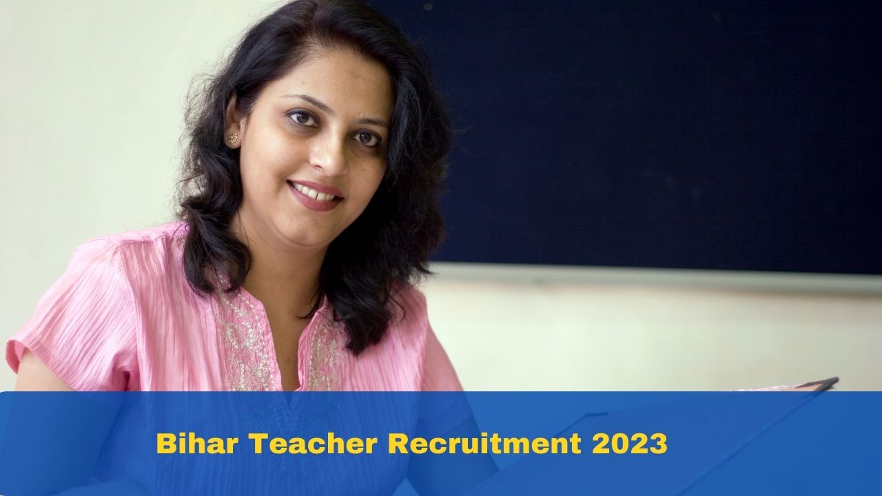 Bihar Teacher Recruitment 2023: Check Out Notification For 69,692 Posts ...