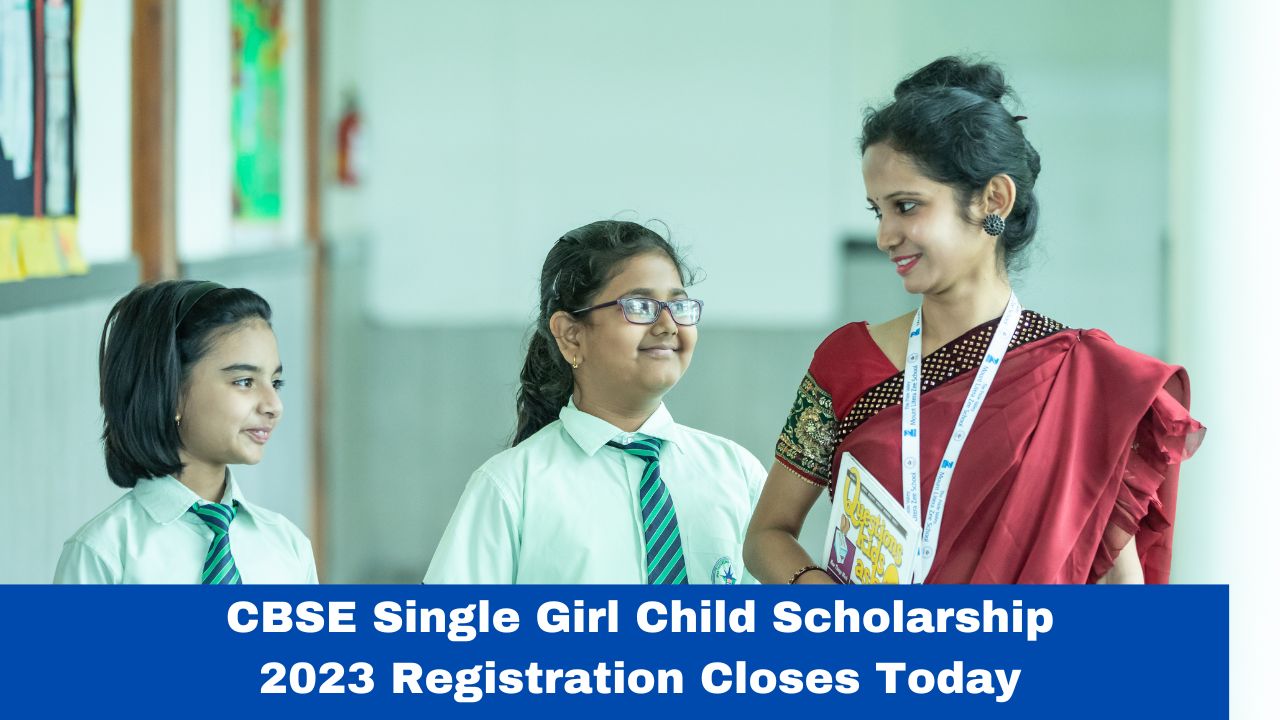 cbse-single-girl-child-scholarship-2023-registration-closes-today-at-cbse-gov-in-heres-how-to-apply