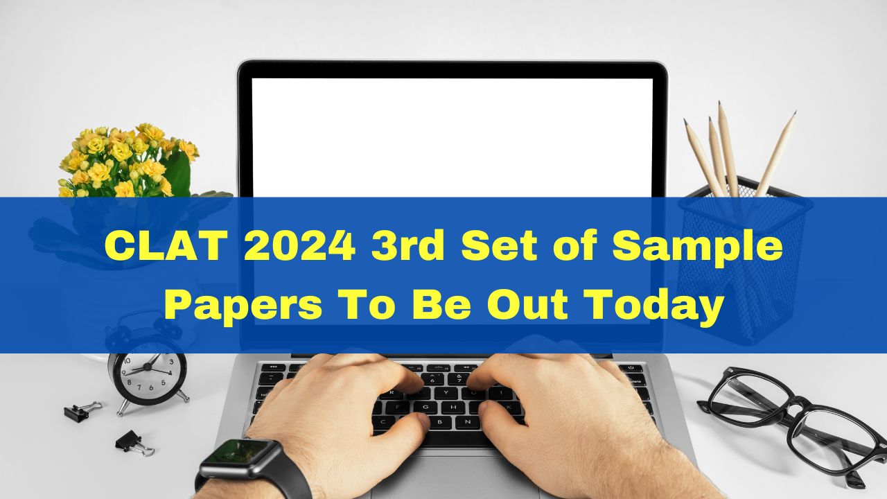 clat-2024-3rd-set-of-sample-papers-to-be-out-today-at-consortiumofnlus-ac-in-details-here