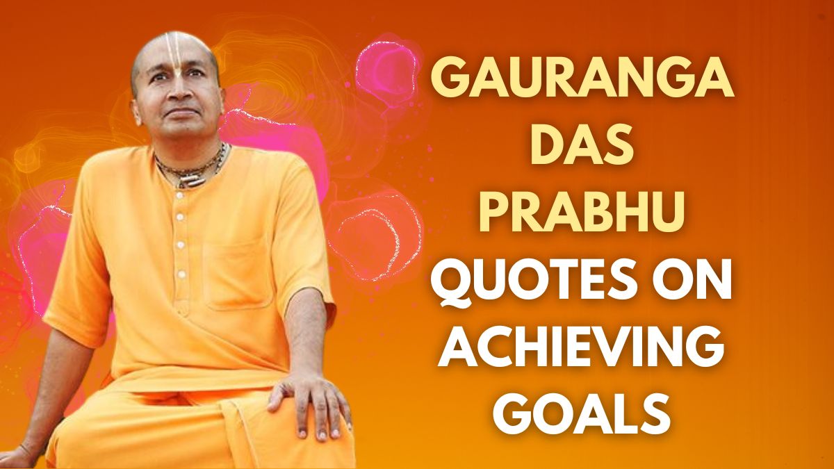 11-life-transforming-quotes-by-gauranga-das-prabhu-to-achieve-your-goals-motivational-thoughts