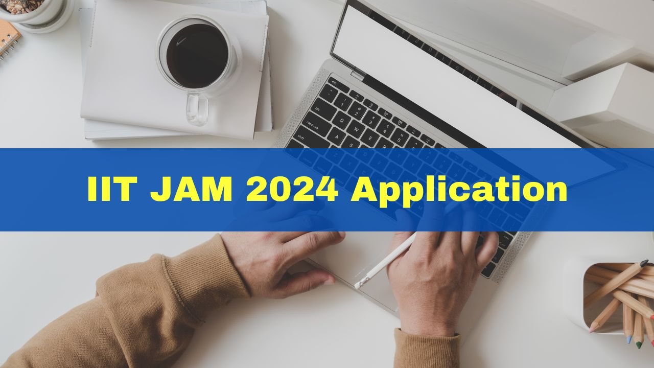 IIT JAM 2024 Registration Form Last Date Extended At jam.iitm.ac.in