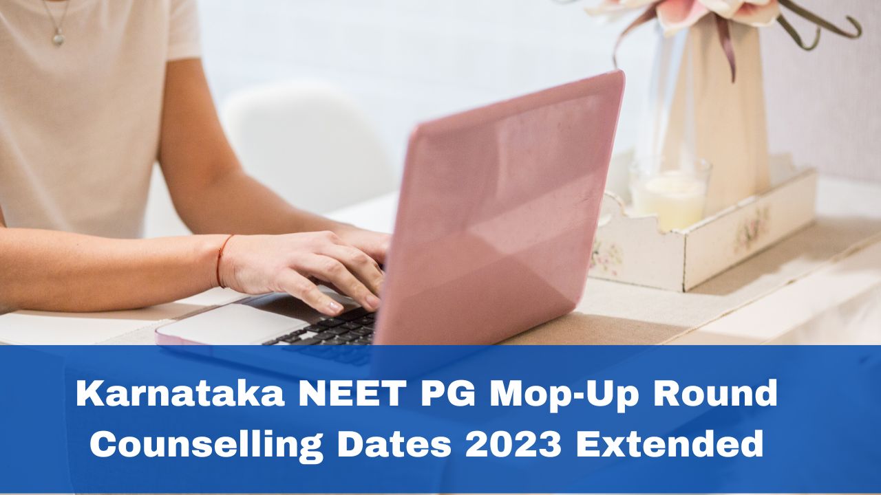 karnataka-neet-pg-mop-up-round-counselling-dates-2023-extended-result-to-be-out-on-oct-15