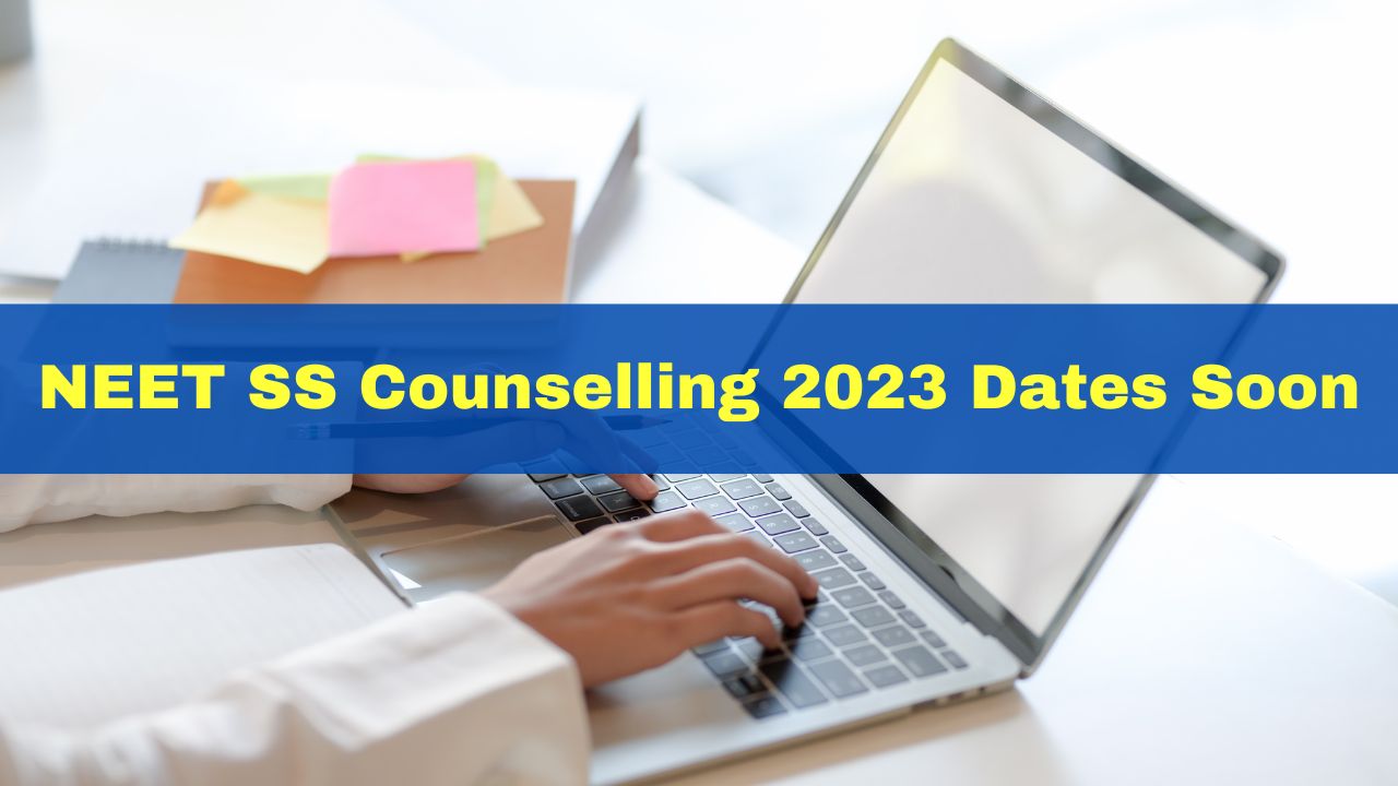 neet-ss-counselling-2023-dates-soon-at-mcc-nic-in-check-details-inside