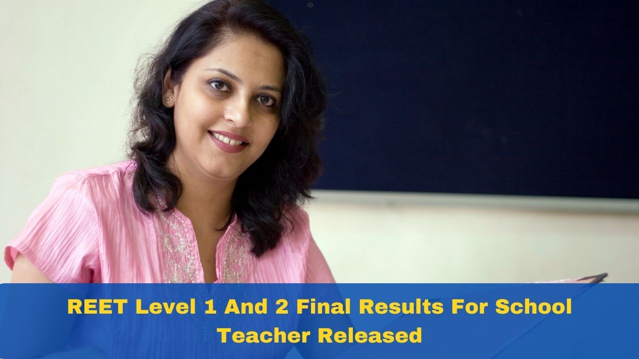 Reet Level 1 And 2 Final Results For School Teacher Released At Rsmssb Rajasthan Gov In Check Reet Level 1 And 2 Final Results For School Teacher Released At Rsmssb Rajasthan Gov In Check