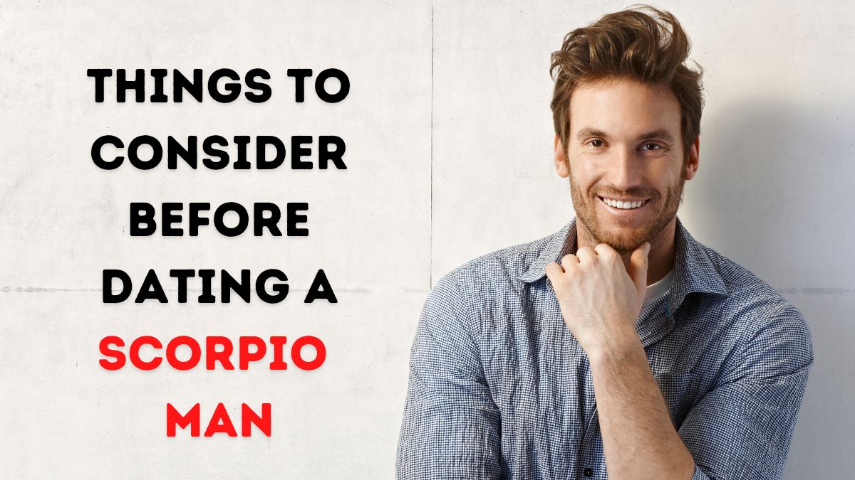 5 Things To Consider Before Dating A Scorpio Man 7443