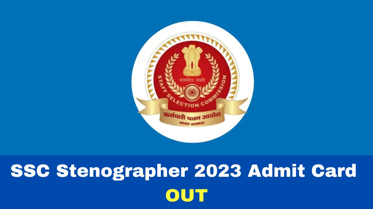 SSC Stenographer 2023 Admit Card Released At ssc.nic.in; Get Download ...