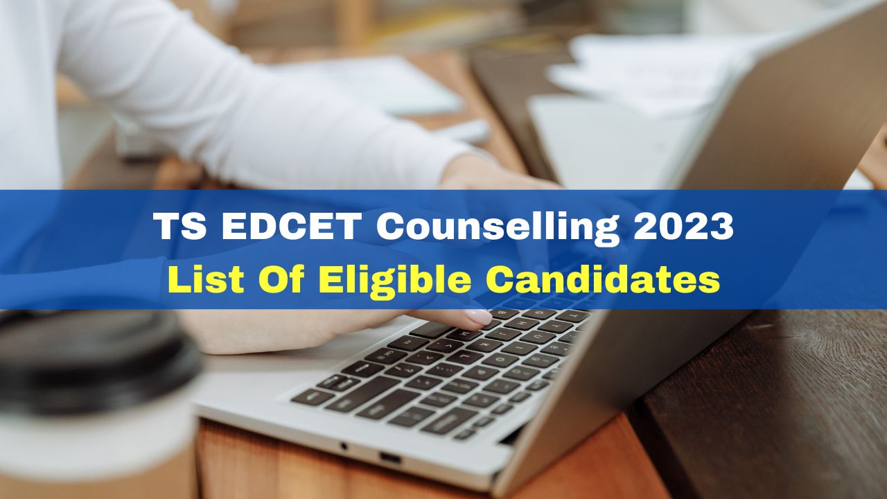 TS EDCET Counselling 2023 List Of Eligible Candidates To Be Released