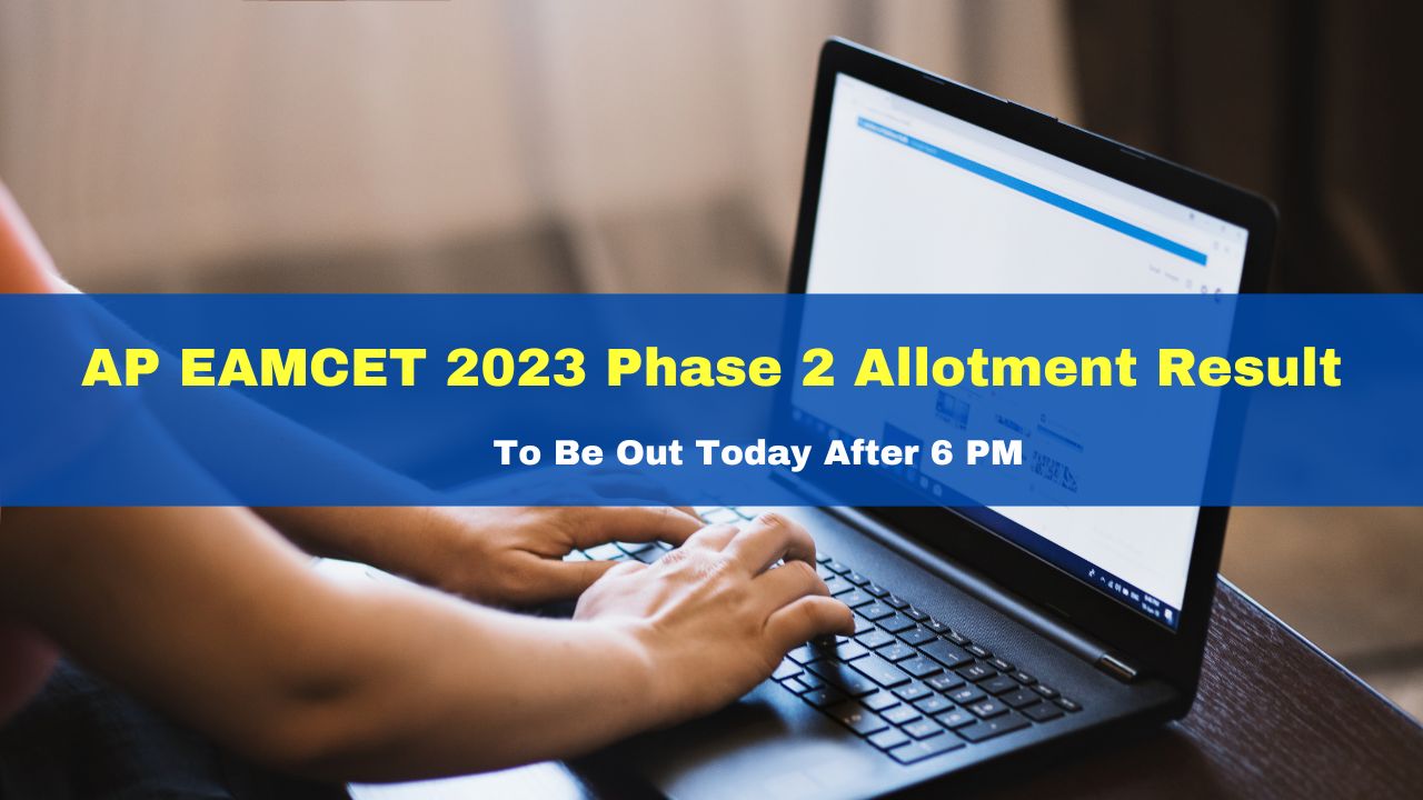 AP EAMCET 2023 Phase 2 Allotment Result To Be Out Today After 6 PM At ...