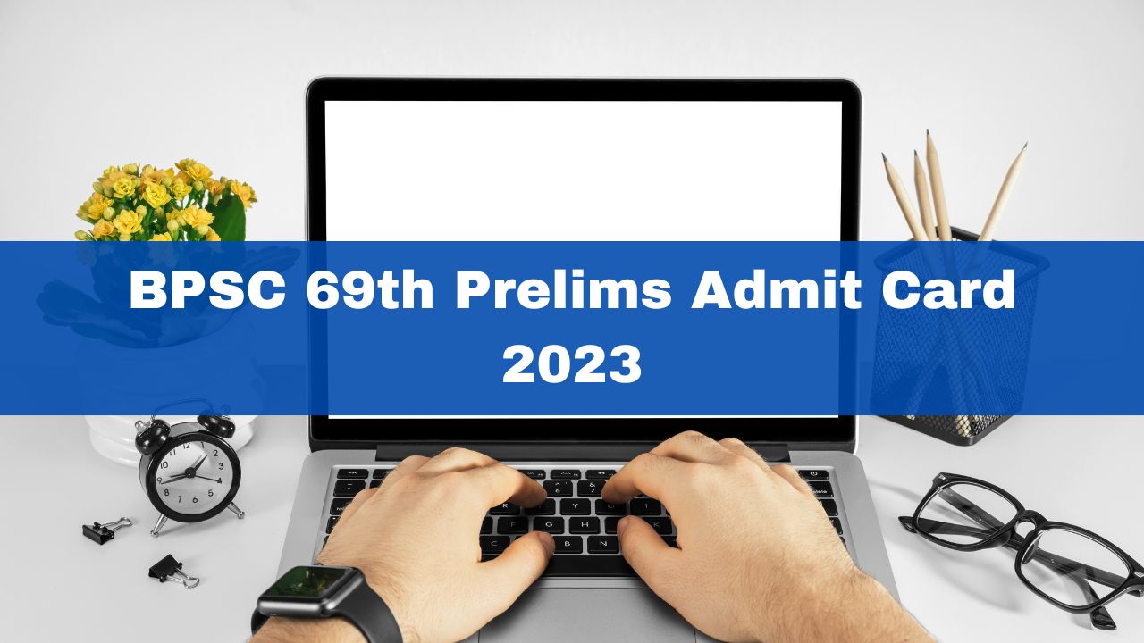 bpsc-69th-prelims-admit-card-2023-to-be-out-tomorrow-at-bpsc-bih-nic-in-read-official-notice-here