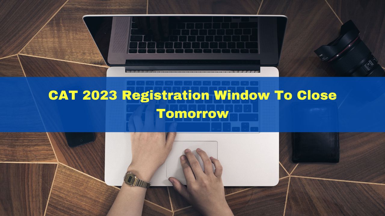 CAT 2023 Registration Window To Close Tomorrow At 5 P.m.; Check Cut