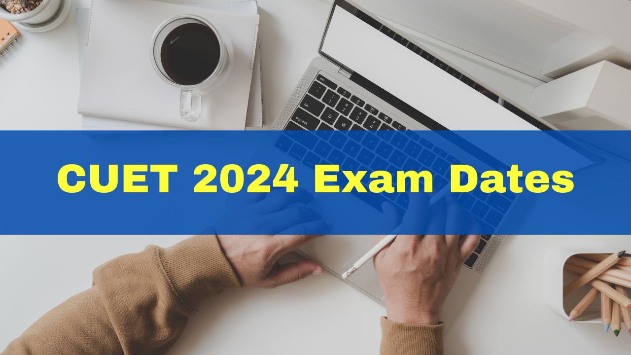 CUET 2024 Exam Dates Announced; Check Schedule And Other Important Details