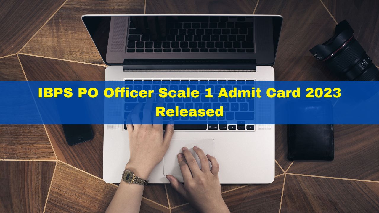 IBPS PO Officer Scale 1 Admit Card 2023 Released At ibps.in; Here's How