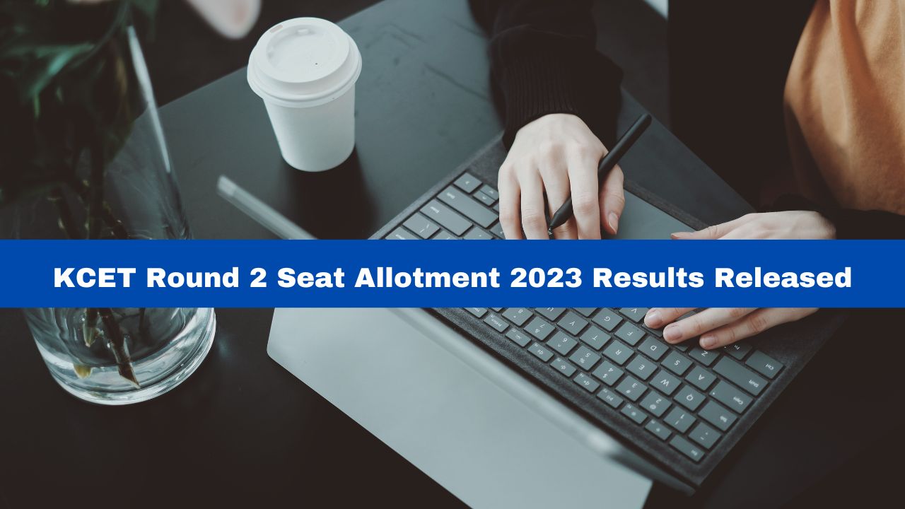 KCET Round 2 Seat Allotment 2023 Results Released At Kea.kar.nic.in ...