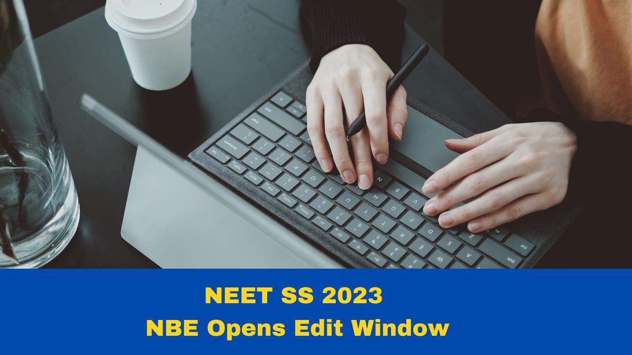 neet-ss-2023-nbe-opens-edit-window-till-september-5-heres-how-to-upload-documents
