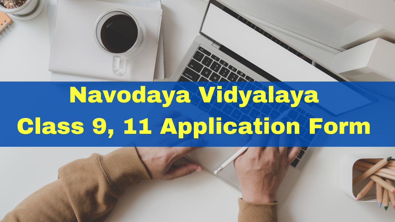 NVS Admission 2024 Navodya Vidyalaya Class 9, 11 Application Process
