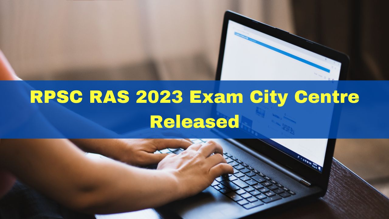 RPSC RAS 2023 Exam City Centre Released At sso.rajasthan.gov.in; Here's ...