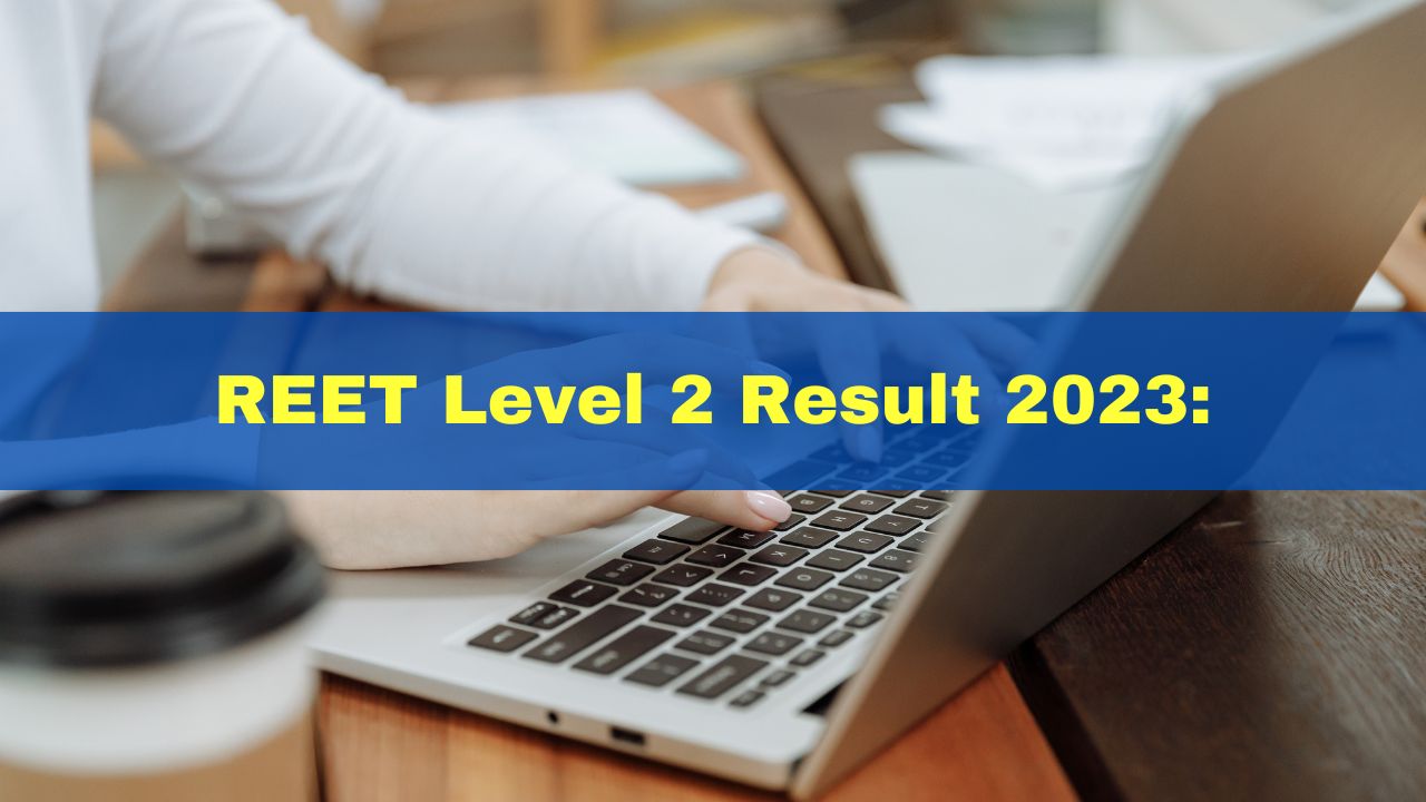 REET Result 2023 Out: Rajasthan Reet Level 2 Result Declared At ...