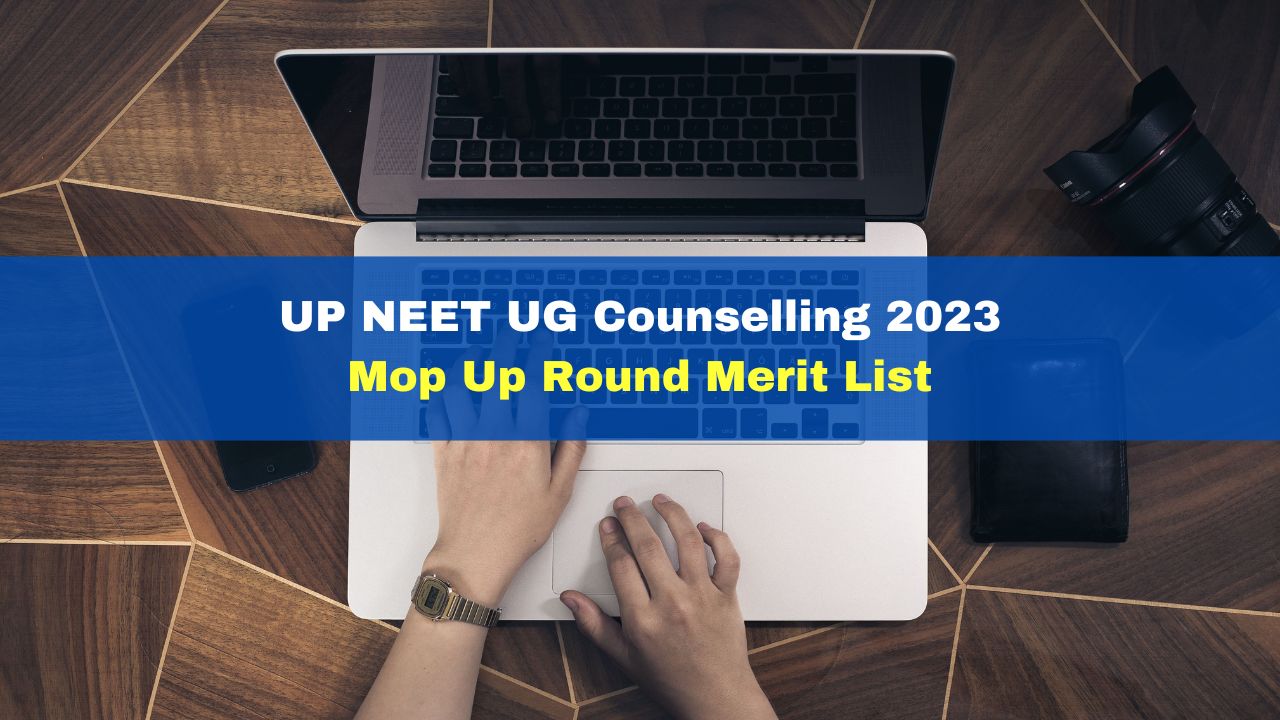 UP NEET UG Counselling 2023: Mop Up Round Merit List To Be Out At ...