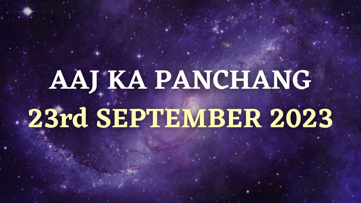 Aaj Ka Panchang 23 September 2023: Check Today’s Sunrise, Moonrise ...