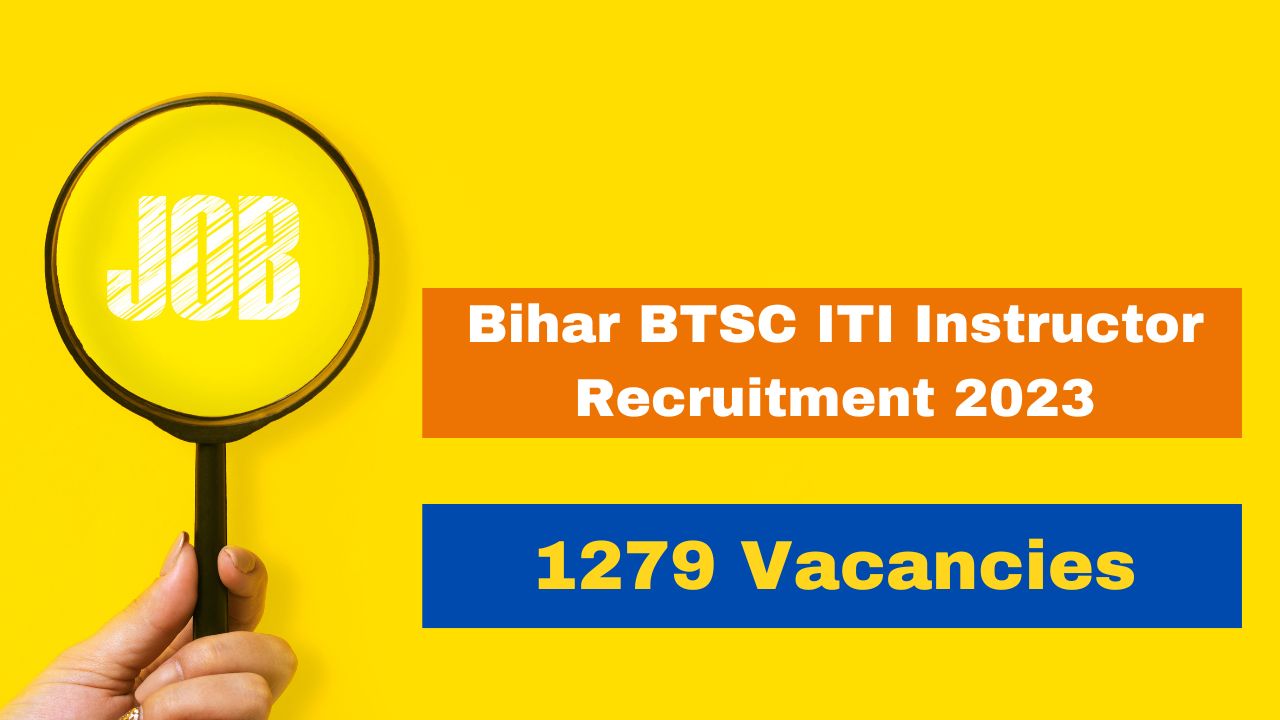 Bihar Btsc Iti Instructor Recruitment 2023: Notification Out For 1279 