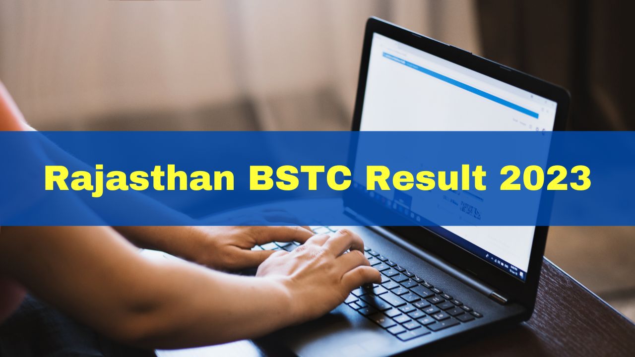 rajasthan-bstc-result-2023-likely-to-be-announced-by-this-week-at-panjiakpredeled-in-check-latest-updates