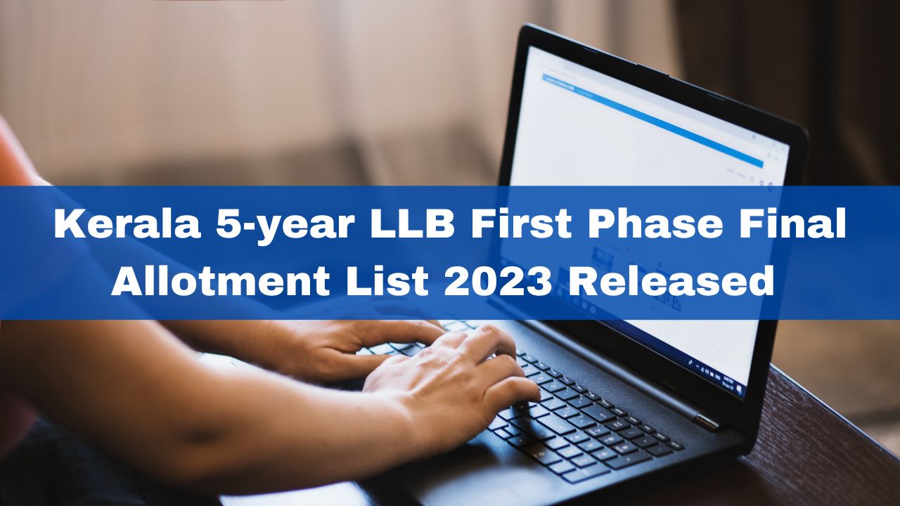 kerala-5-year-llb-first-phase-final-allotment-list-2023-released-at-cee-kerala-gov-in-check-dates-here