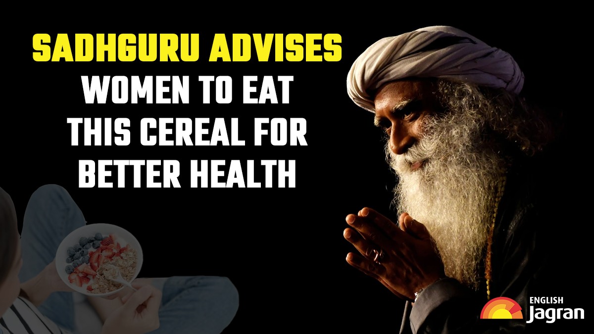 sadhguru-jaggi-vasudev-advises-women-to-eat-this-cereal-for-better-health-know-here