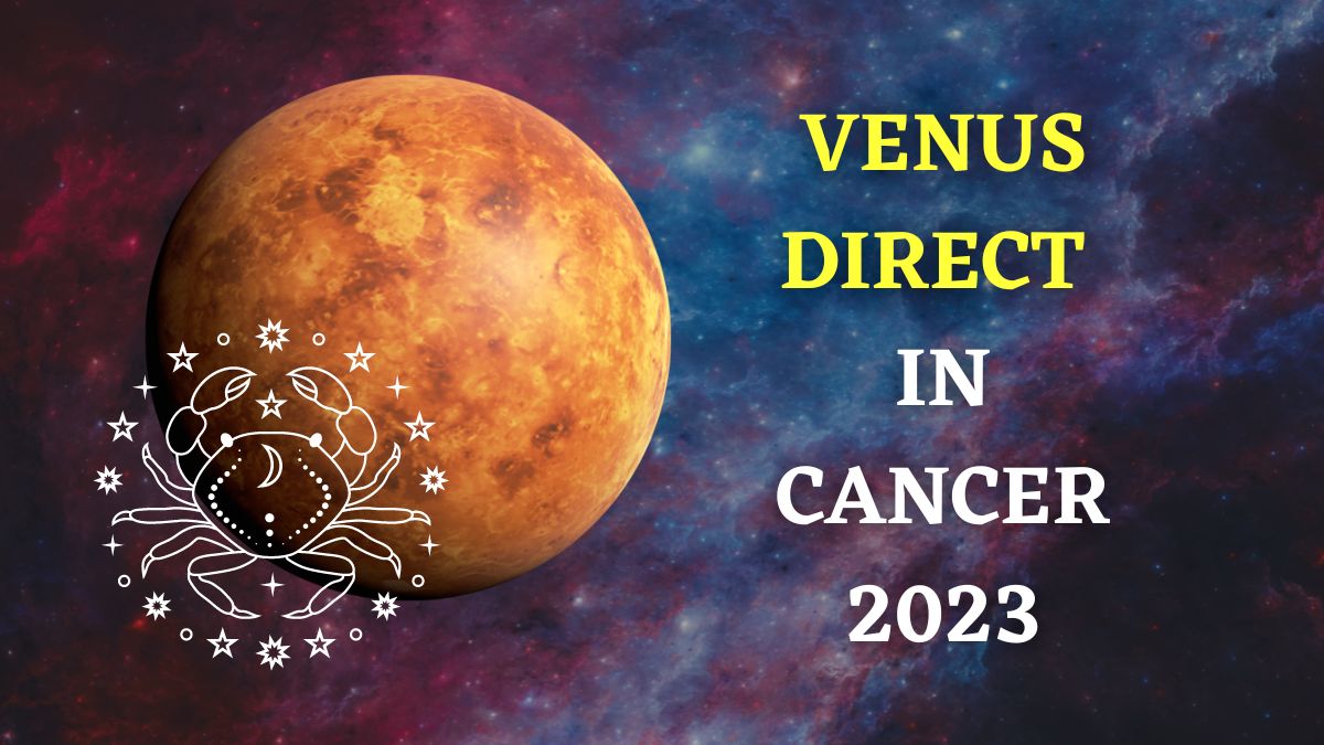 Venus Direct In Cancer 2023 Effects Of Shukra Margi In Kark Rashi On