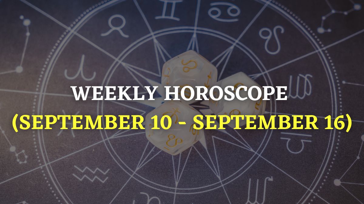 Weekly Horoscope September 10 September 16 What s In Store