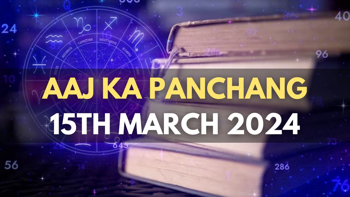 Aaj Ka Panchang 15 March 2024: Check Today’s Sunrise, Moonrise Timings ...