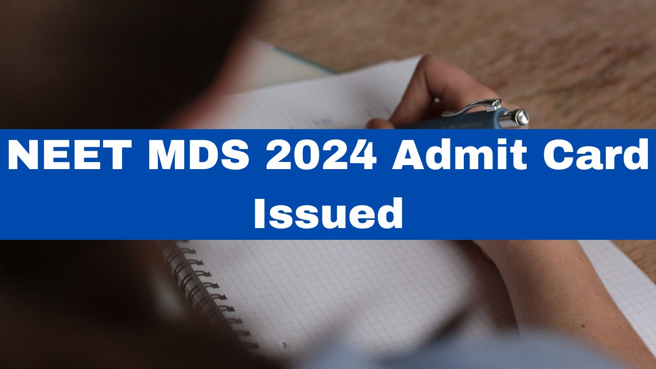 NEET MDS 2024 Admit Card Issued At nbe.edu.in; Here's How To Download