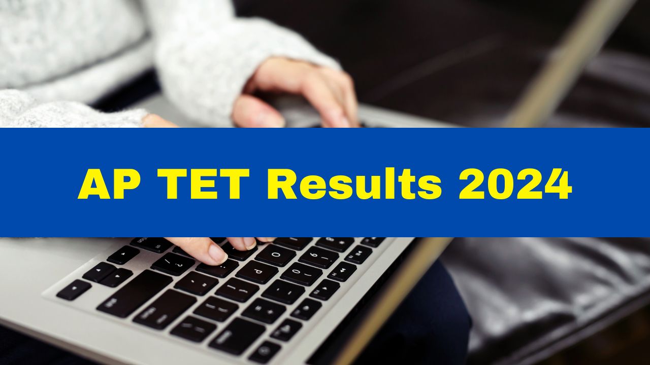 AP TET Results Date 2024 Andhra Pradesh TET Result Link To Active Soon