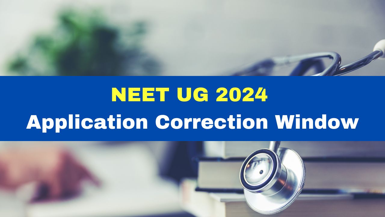 NEET UG 2024 Application Correction Window Closes Today At exams.nta.ac