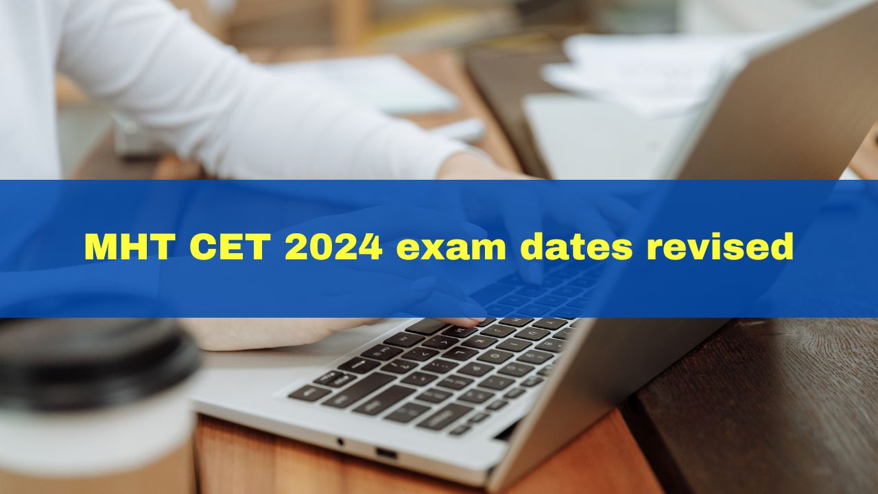 MHT CET 2025 Exam Dates For PCM, PCB And Other Courses Changed; Check