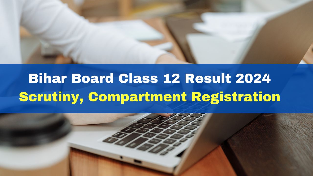 Bihar Board Class 12 Result Scrutiny Compartment 2024 Registration