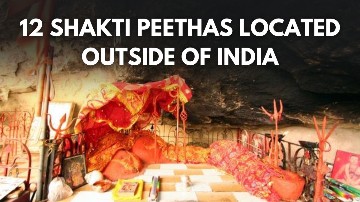 12 Significant Devi Shakti Peethas Which Are Located Outside India