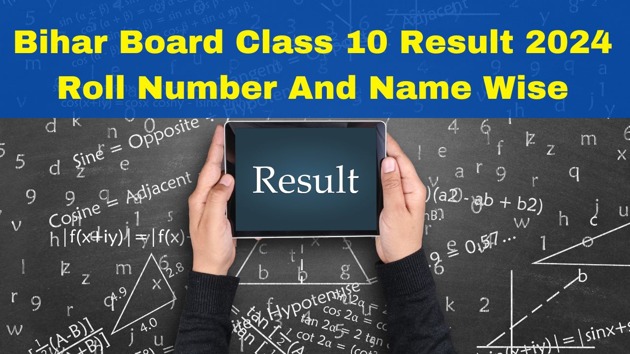 Bihar Board Class 10 Result 2024 Roll Number And Name Wise Where And