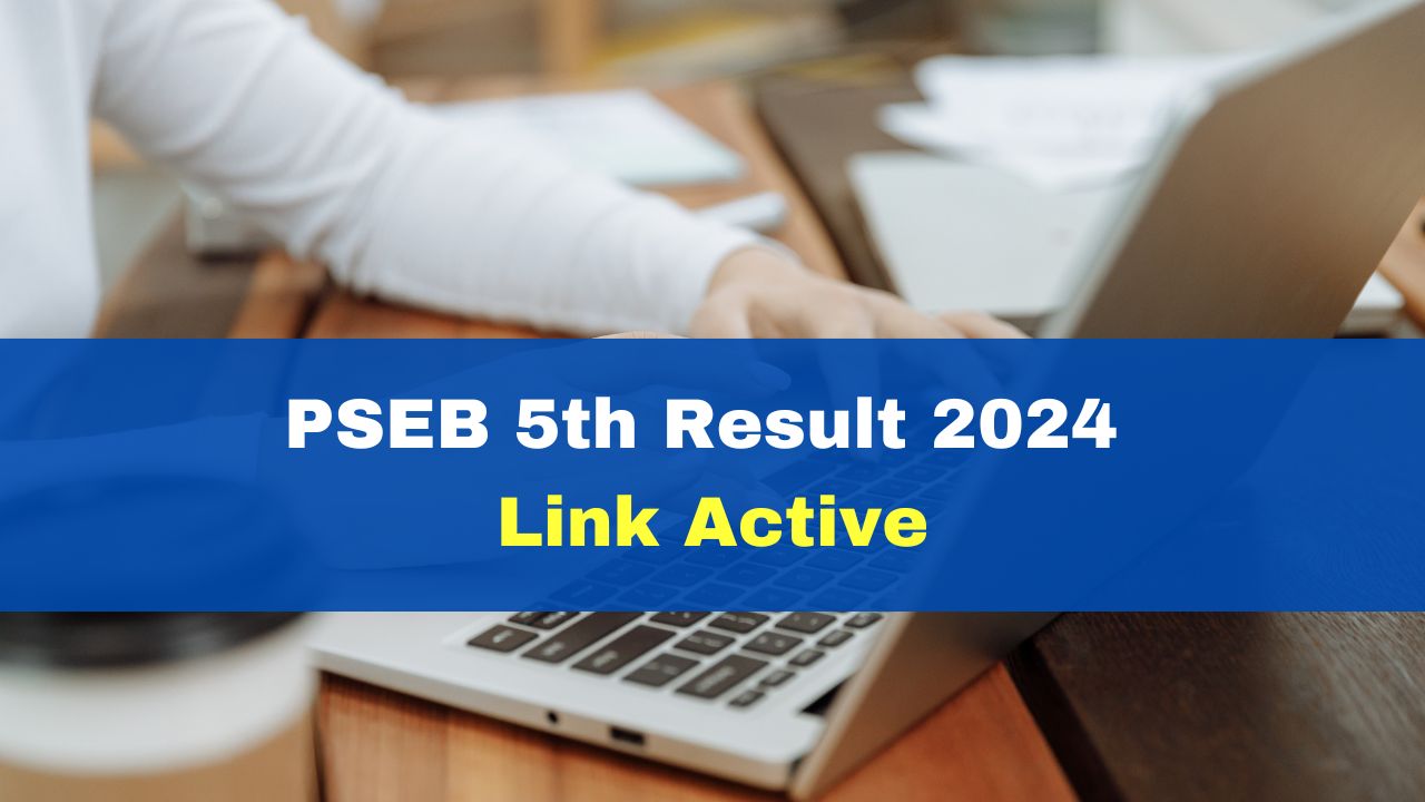 Pseb 5th Result 2024 Link Active At Pseb Ac In Check Punjab Board 5th Scorecard Here Pseb 5th Result 2024 Link Active At Pseb Ac In Check Punjab Board 5th Scorecard Here