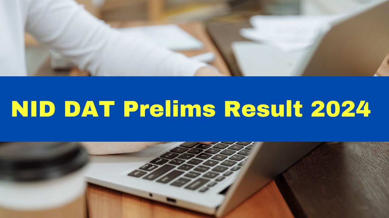 NID DAT Prelims Result 2024 Released For BDes Programme; Get Download