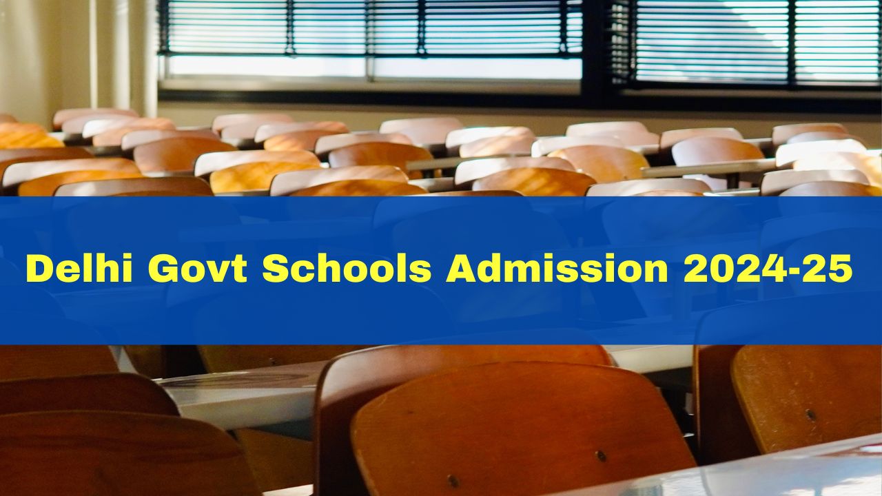 Delhi Govt Schools Admission 2024-25: Application Process For Classes 6 ...