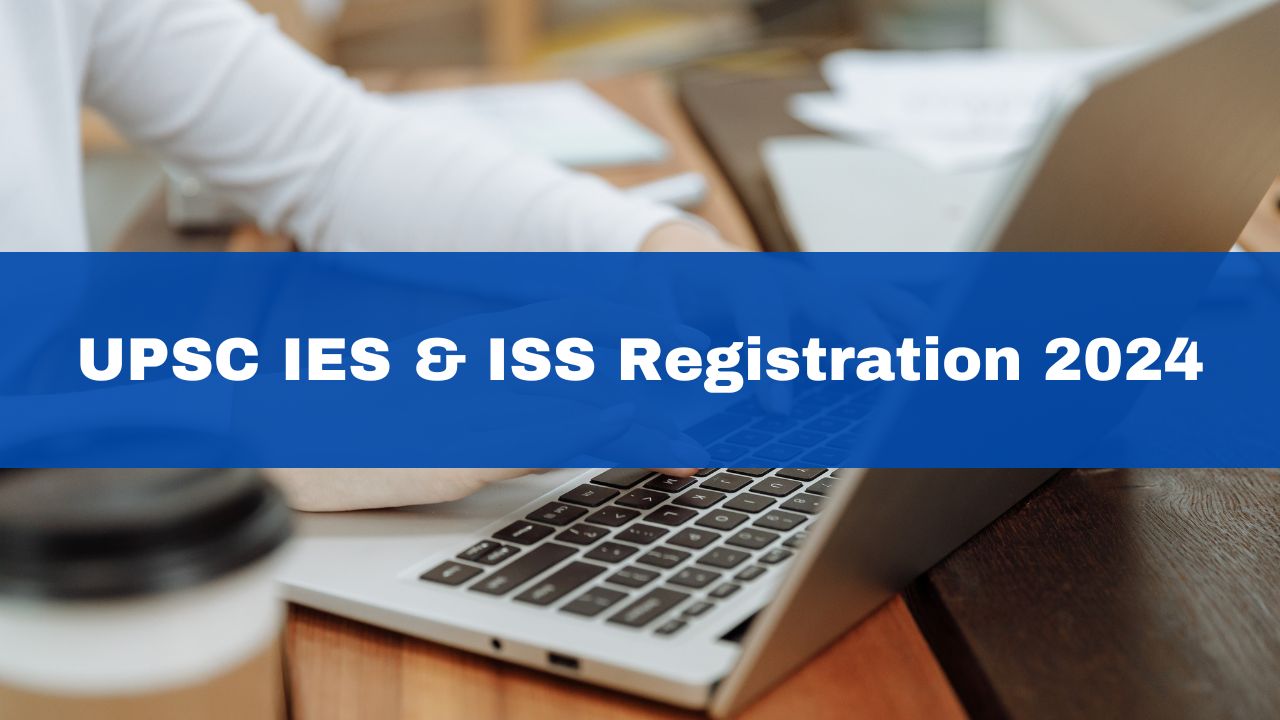 UPSC IES, ISS 2024 Registration Starts At Upsconline.nic.in; Check ...