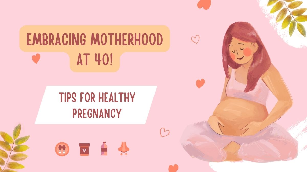 embracing-motherhood-at-40-keep-these-expertlisted-tips-in-mind-for-healthy-pregnancy