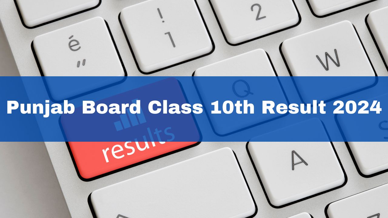 PSEB Class 10th Result 2024 Date And Time Punjab Board Matriculation