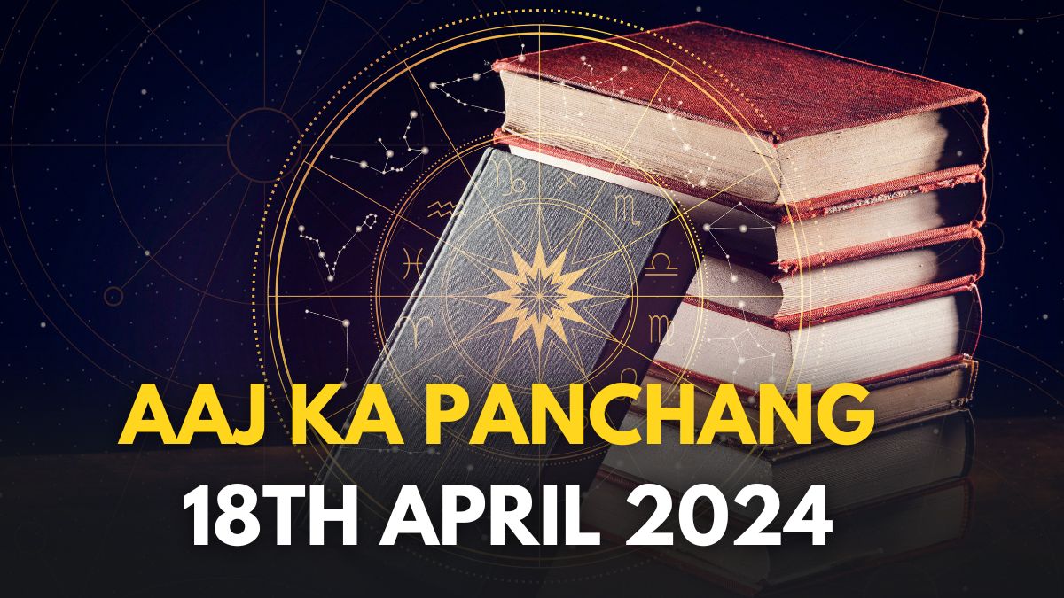 Aaj Ka Panchang 18 April 2024 Check Today’s Sunrise, Moonrise Timings