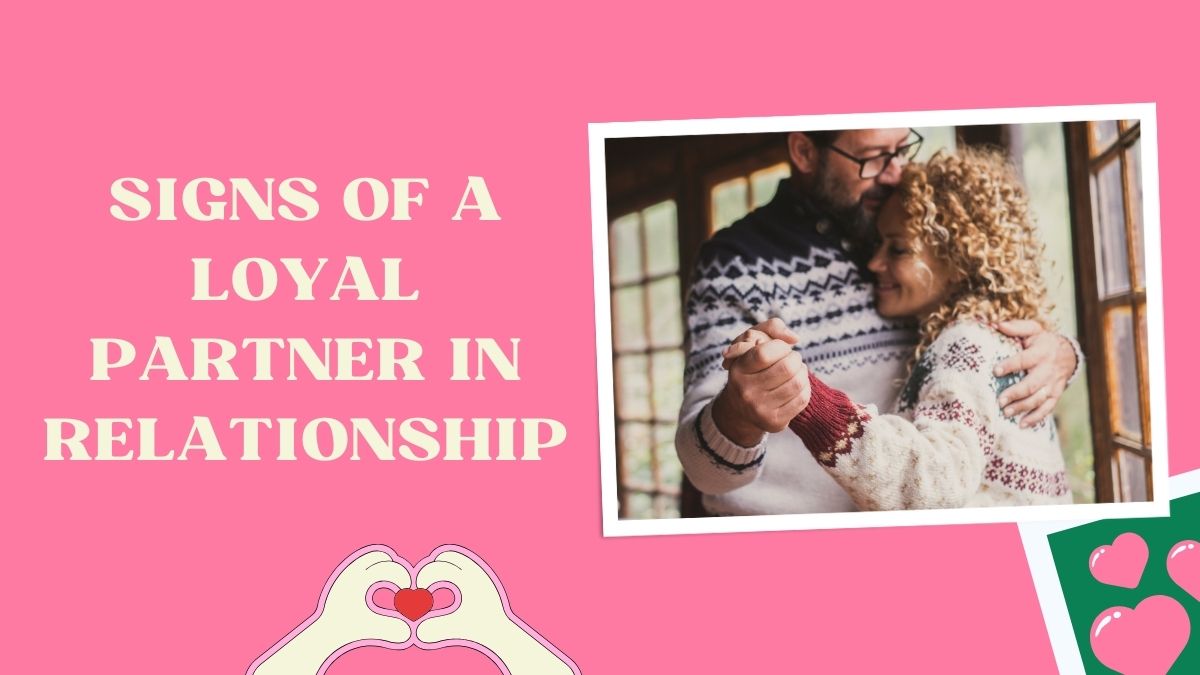 5 Telltale Signs That Your Partner Is Loyal To You | Relationship Green ...