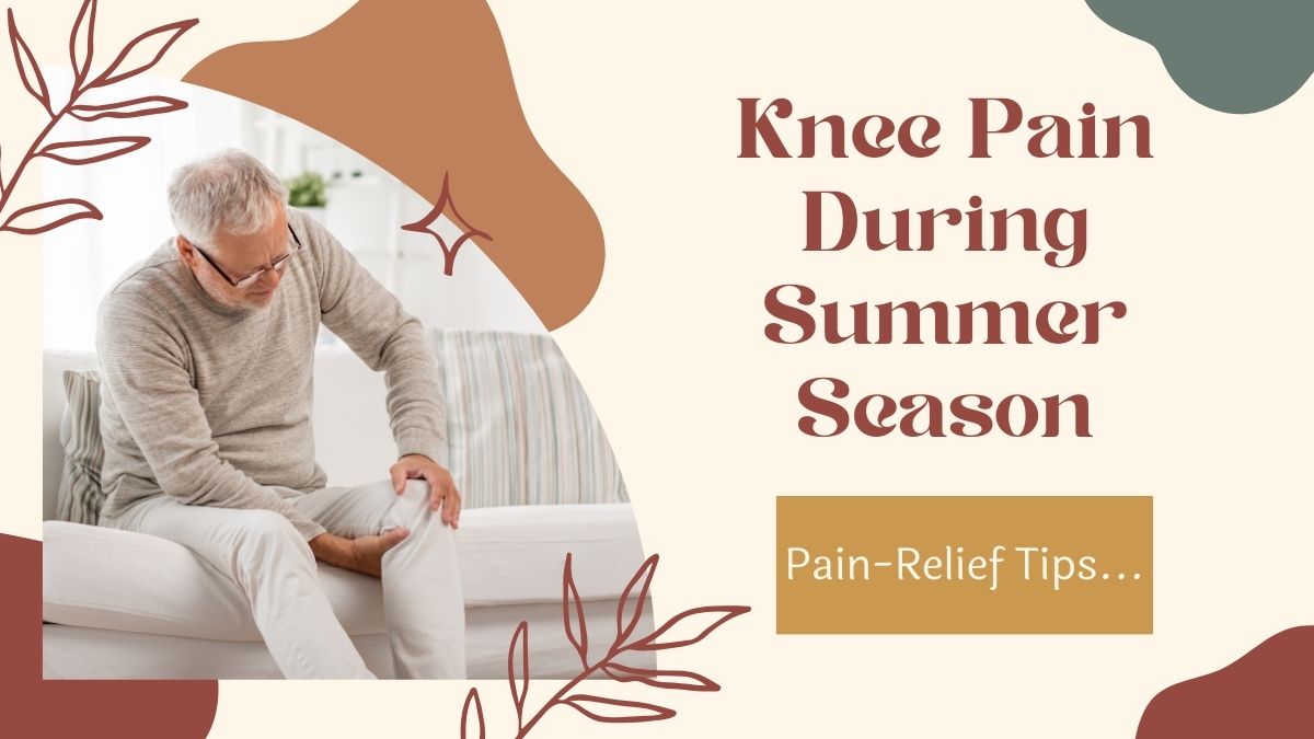 expert-tips-to-get-rid-of-knee-pain-during-summer-season