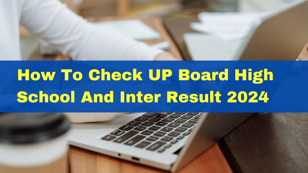 How To Check UP Board High School And Inter Result 2024 By Roll Number ...