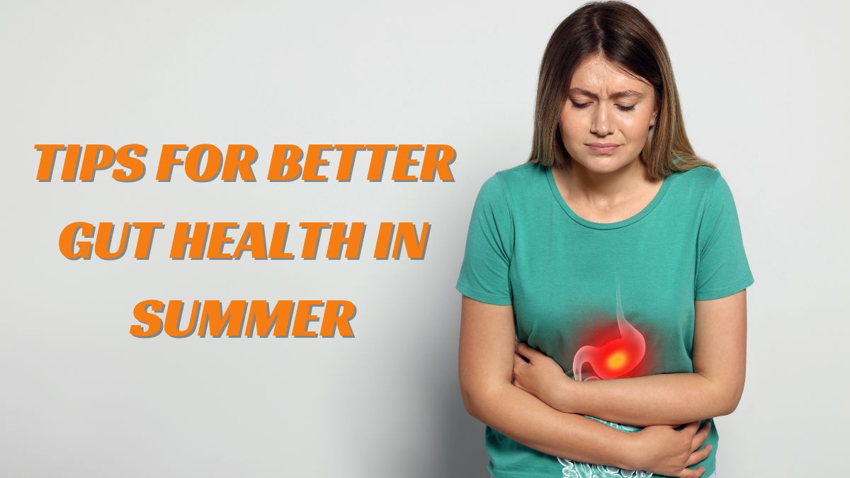 How Summers Affect Your Gut Health? Expert-Recommended Tips To Stay Gut-Healthy