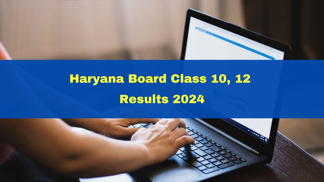 Haryana Board Class 10, 12 Results 2024 Scorecards To Be Out Soon